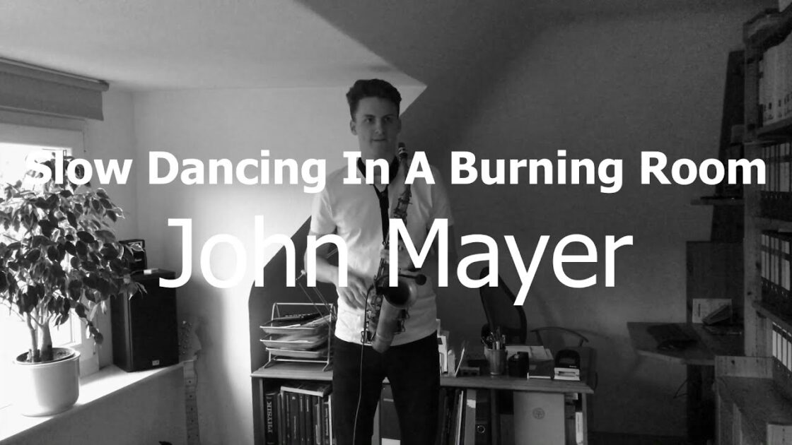 John Mayer - Slow Dancing In A Burning Room (Saxophone Cover)